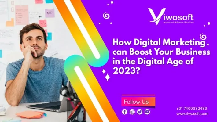 How Digital Marketing can boost your business in the digital Age of 2023?